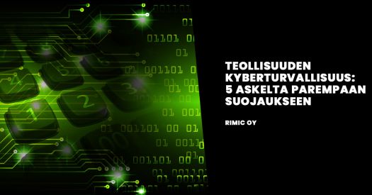 Teollisuuden kyberturvallisuus 5 askelta parempaan suojaukseen